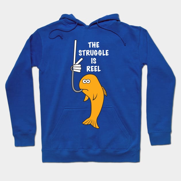 The Struggle is Real Reel Hoodie by joefixit2